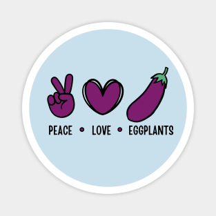 Peace Love Eggplants Funny Eggplant Magnet